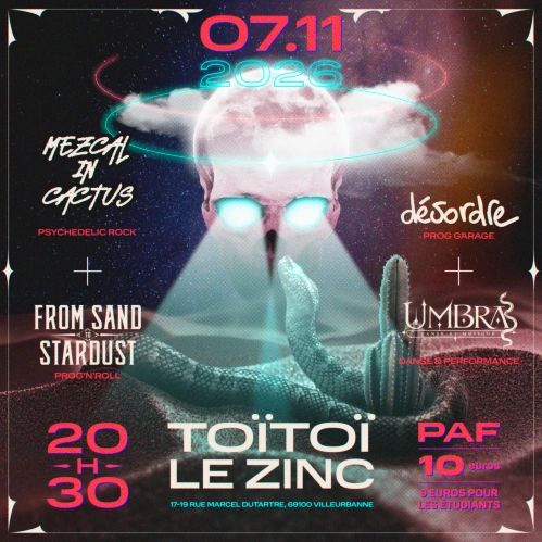 FROM SAND TO STARDUST + MEZCAL IN CACTUS + DESORDRE+ UMBRA DANSE