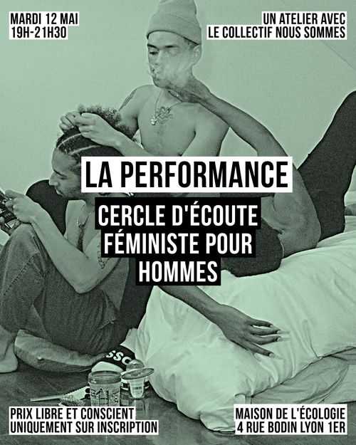 NOUS SOMMES · LA PERFORMANCE - Cercle d'écoute féministe pour hommes