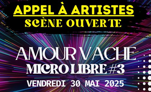 Scène ouverte : Amour Vache, Micro Libre #3