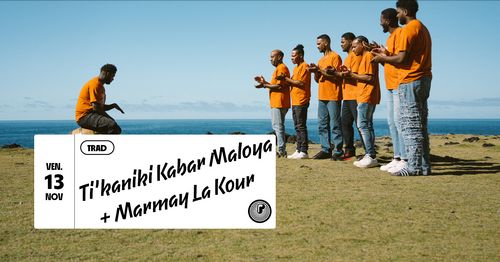 Ti’kaniki Kabar Maloya + Marmay La Kour