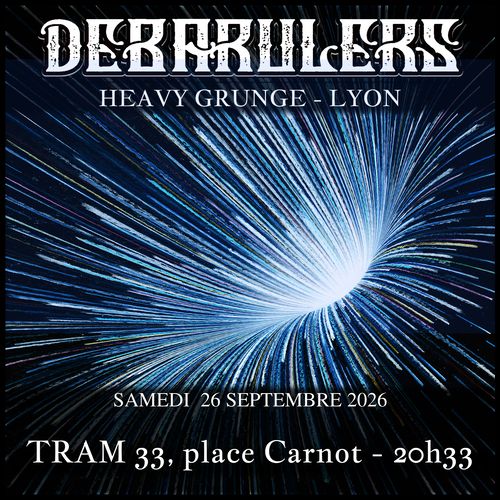 CONCERT DEBARULERS - HEAVY GRUNGE - au TRAM 33
