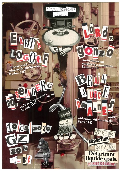 Earth Logoff + Brain Juice Drainer + Lord X Gonzo + Bö.Senberg