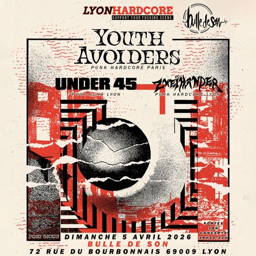 YOUTH AVOIDERS (punk hardcore, Paris) + UNDER 45 (post-punk, Lyon) + ZWEÏHANDER (punk hardcore,Lyon) @BULLE DE SON