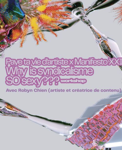 Workshop · Why is syndicalisme SO sexy? Paye ta vie d'artiste x Manifesto XXI 