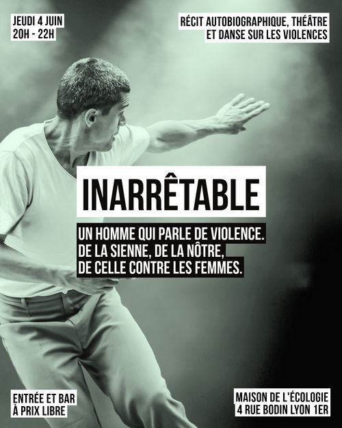 INARRÊTABLE -- spectacle autobiographique théâtre et danse sur les violences