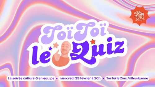 TOÏ TOÏ LE QUIZ // Le Giga Méga Super Quiz
