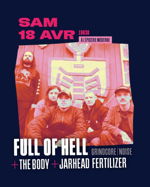 FULL OF HELL + The Body + Jarhead Fertilizer + JAD