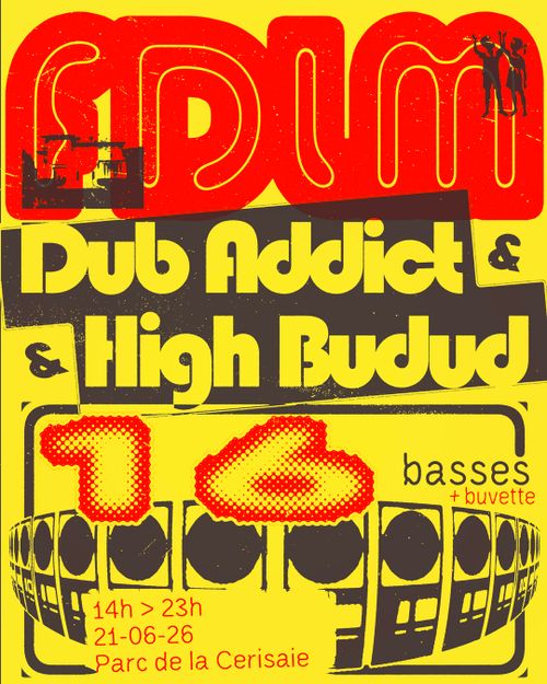 DUB ADDICT x HIGH BUDUB 16 BASS - PARC DE LA CERISAIE 