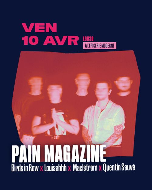 PAIN MAGAZINE [Birds In Row x Louisahhh x Maelstrom x Quentin Sauvé]