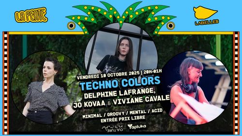 Techno Colors + Delphine Lafrange + Jo Kovaa + Viviane Cavale